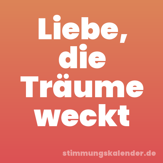 Liebe, die Träume weckt