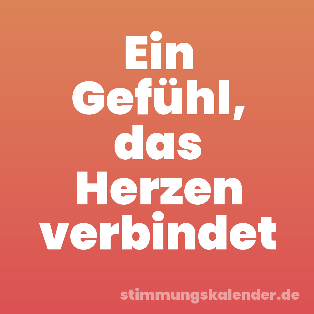 Ein Gefühl, das Herzen verbindet