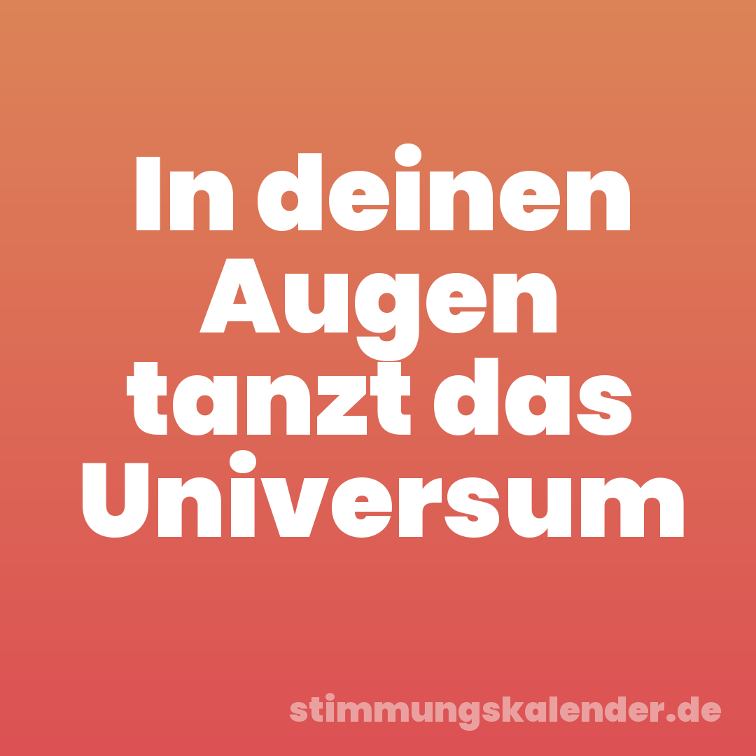 In deinen Augen tanzt das Universum