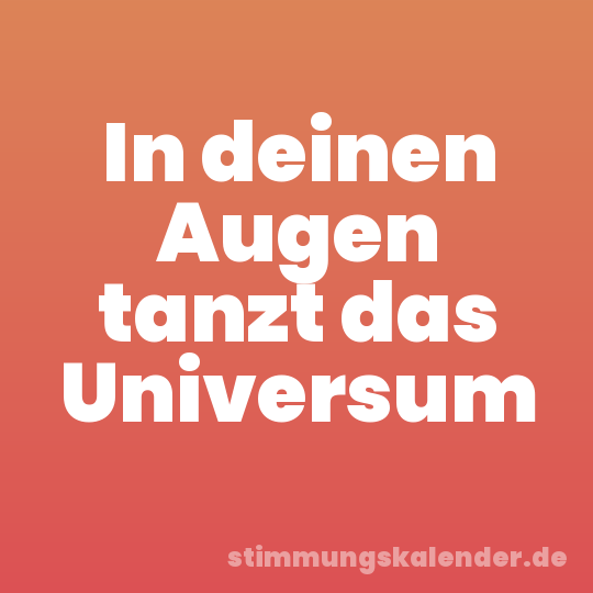 In deinen Augen tanzt das Universum