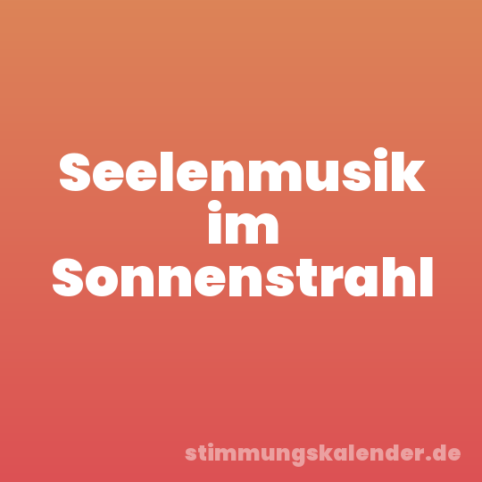 Seelenmusik im Sonnenstrahl