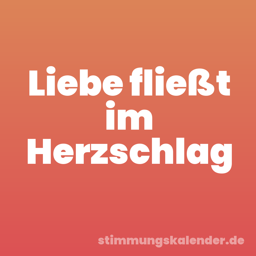 Liebe fließt im Herzschlag