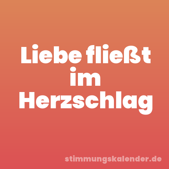 Liebe fließt im Herzschlag