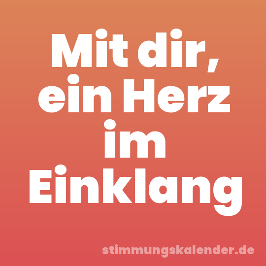 Mit dir, ein Herz im Einklang