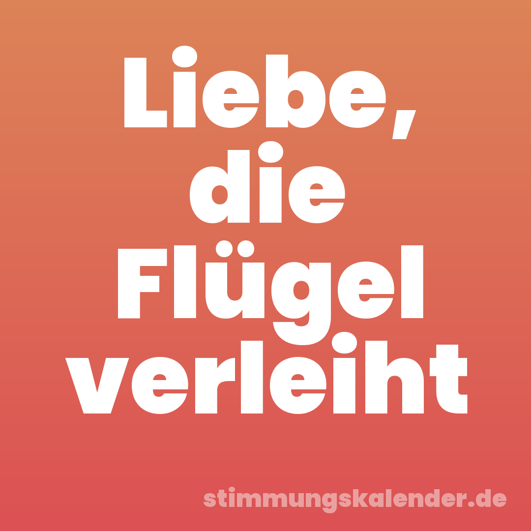 Liebe, die Flügel verleiht