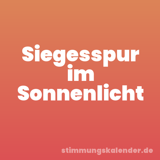 Siegesspur im Sonnenlicht