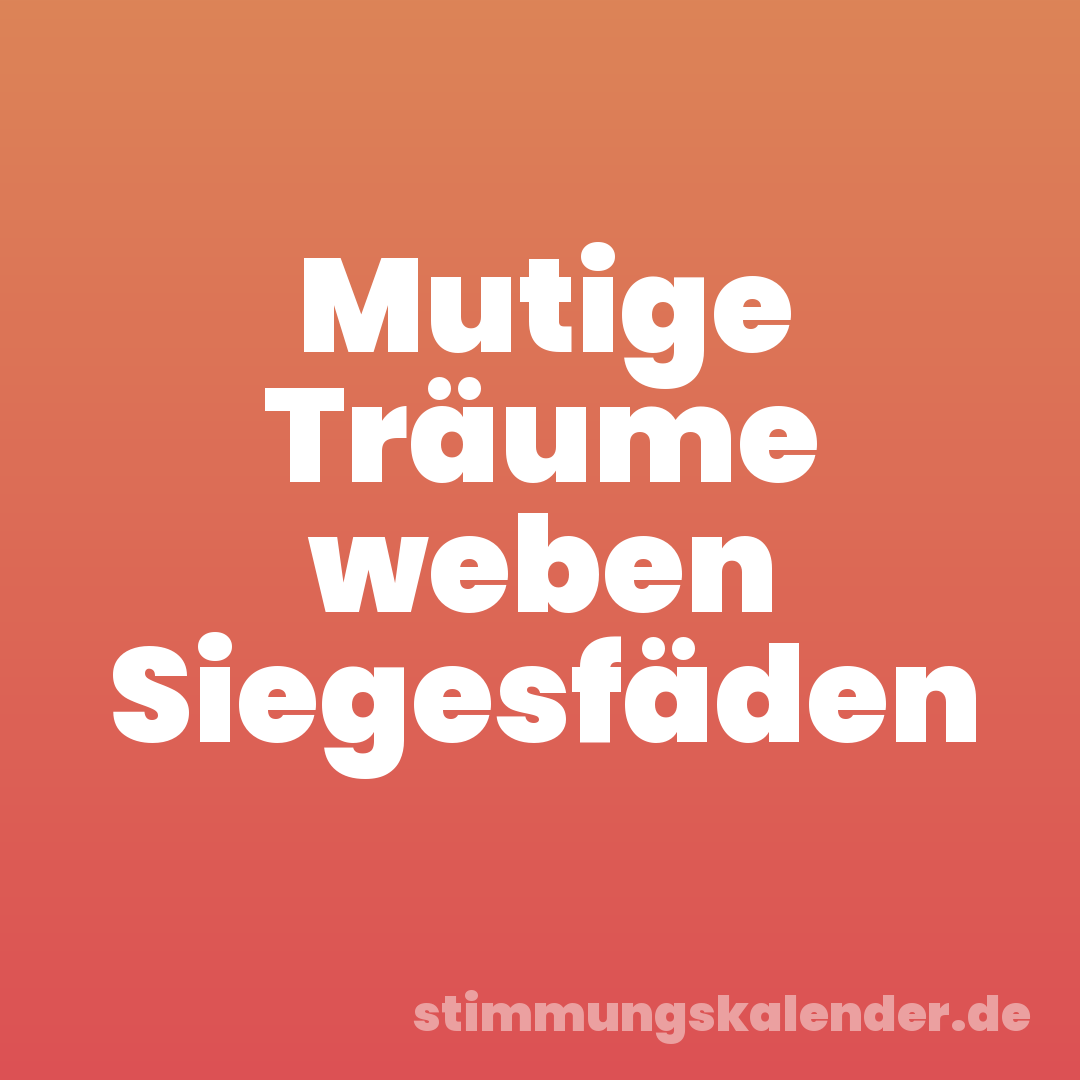 Mutige Träume weben Siegesfäden