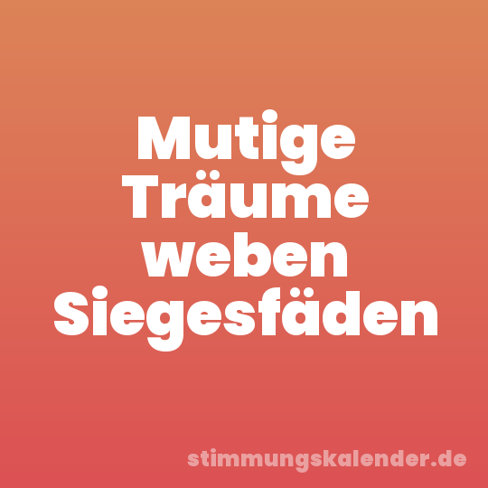Mutige Träume weben Siegesfäden