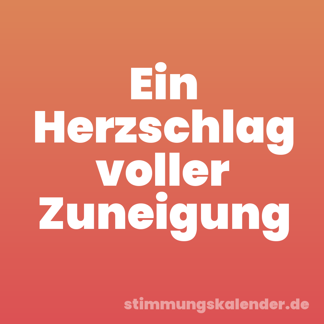 Ein Herzschlag voller Zuneigung