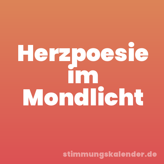 Herzpoesie im Mondlicht