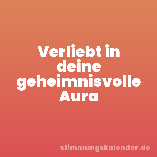 Verliebt in deine geheimnisvolle Aura