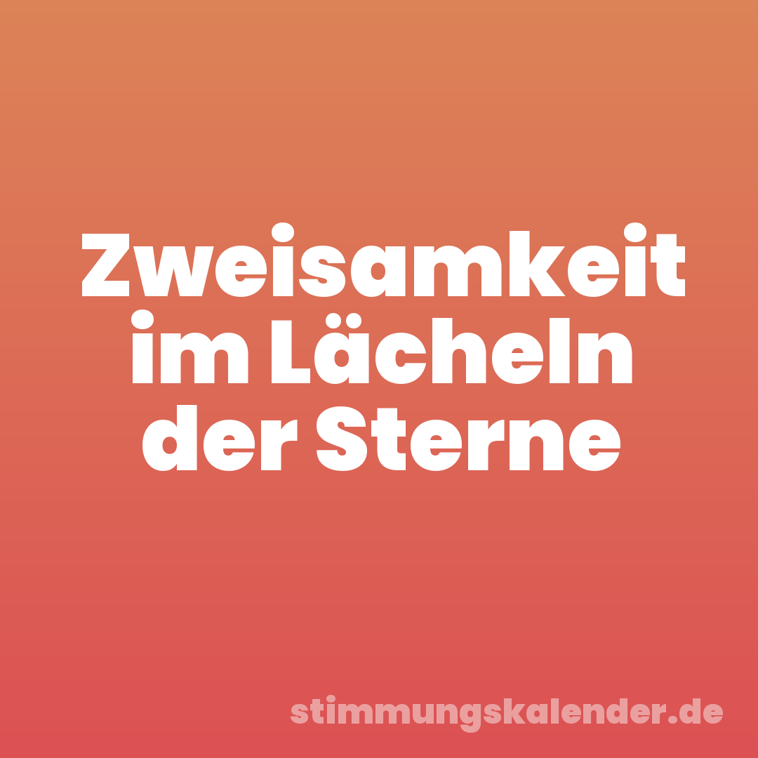 Zweisamkeit im Lächeln der Sterne