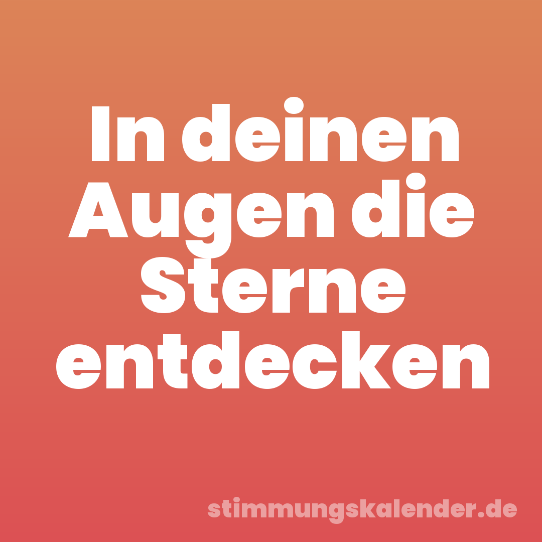 In deinen Augen die Sterne entdecken