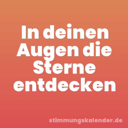 In deinen Augen die Sterne entdecken