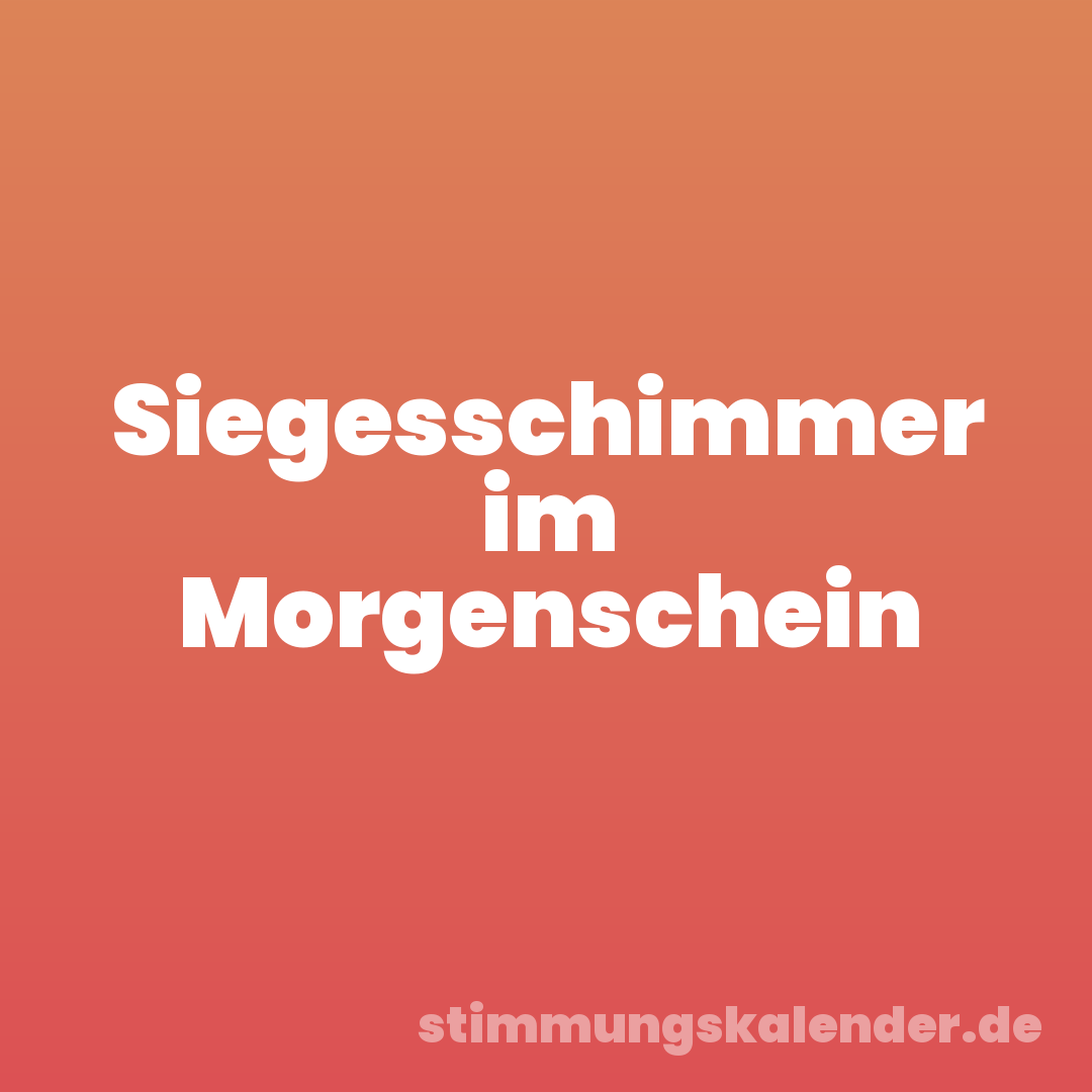 Siegesschimmer im Morgenschein
