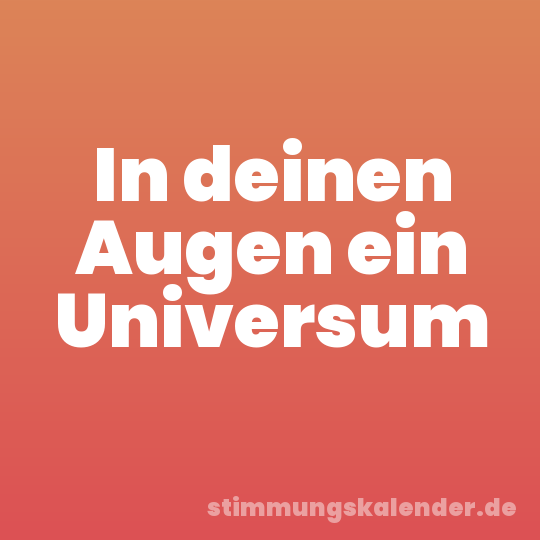 In deinen Augen ein Universum