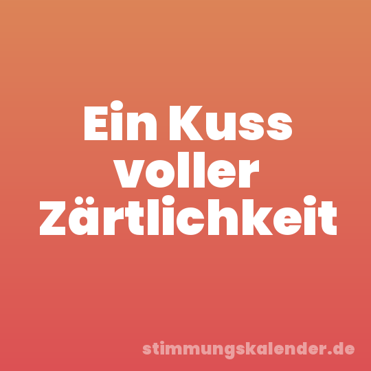 Ein Kuss voller Zärtlichkeit
