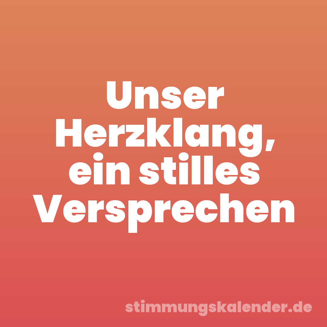Unser Herzklang, ein stilles Versprechen