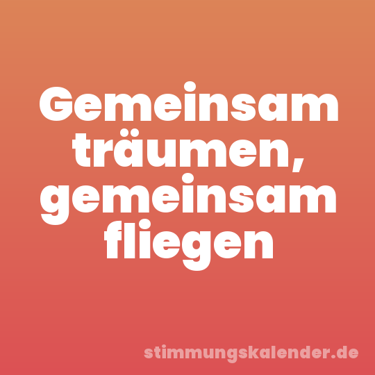 Gemeinsam träumen, gemeinsam fliegen