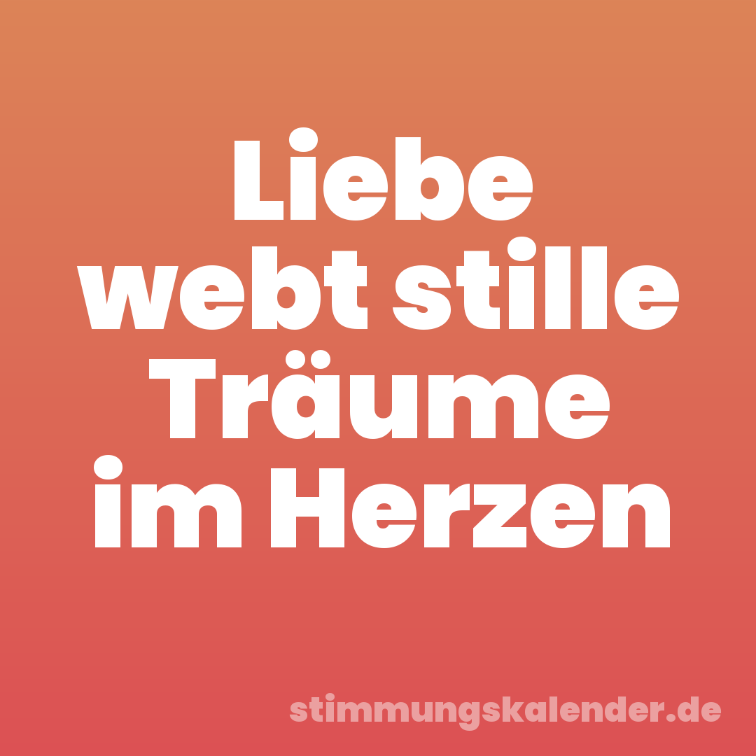 Liebe webt stille Träume im Herzen