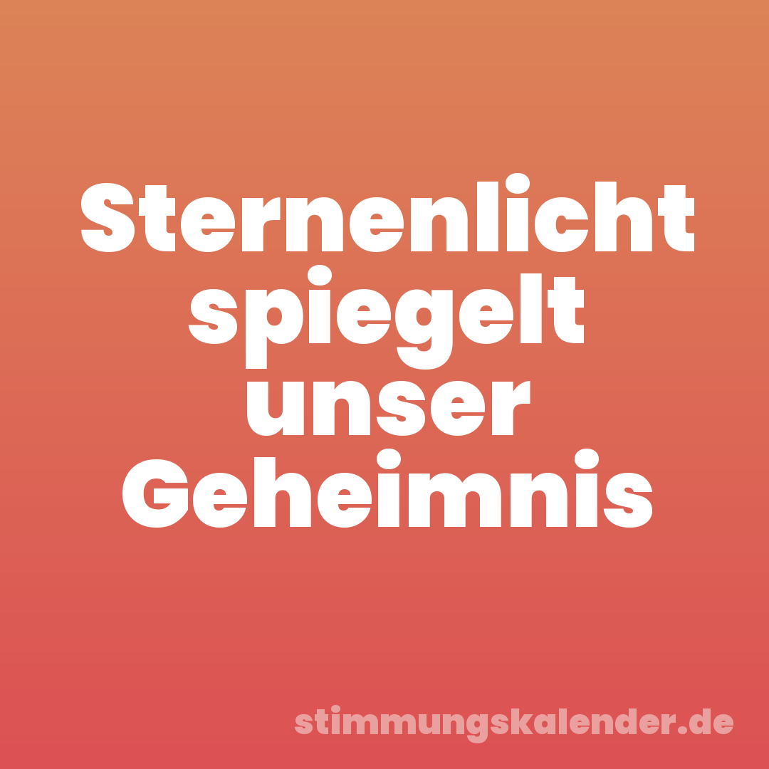 Sternenlicht spiegelt unser Geheimnis