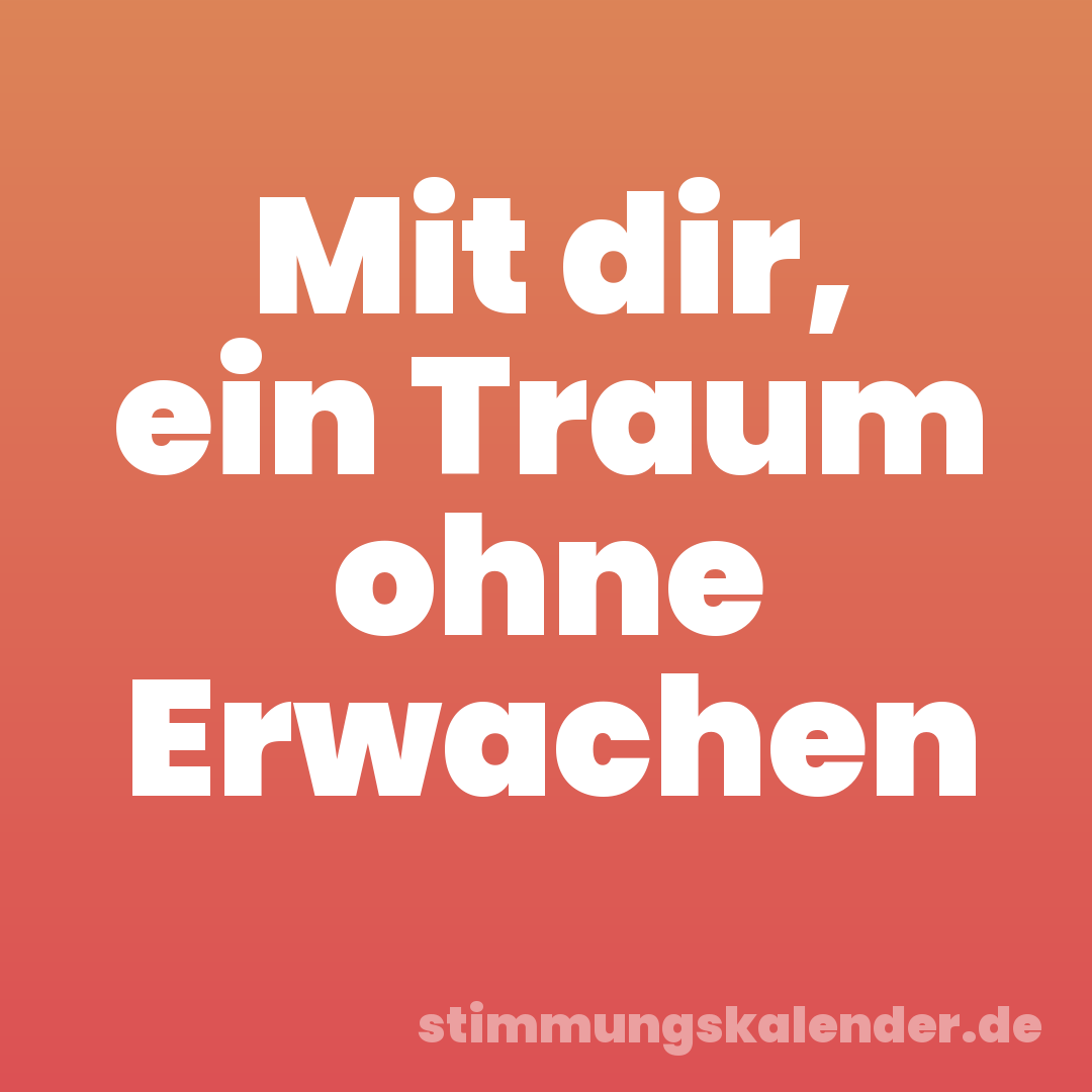 Mit dir, ein Traum ohne Erwachen