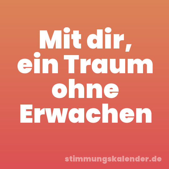 Mit dir, ein Traum ohne Erwachen