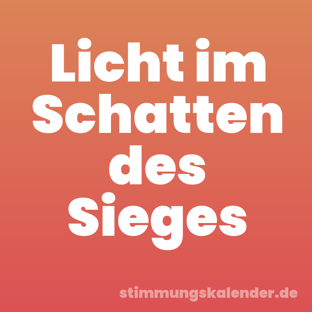 Licht im Schatten des Sieges