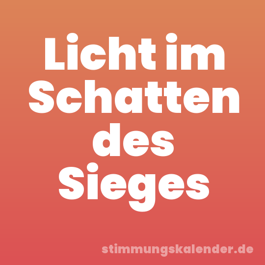 Licht im Schatten des Sieges