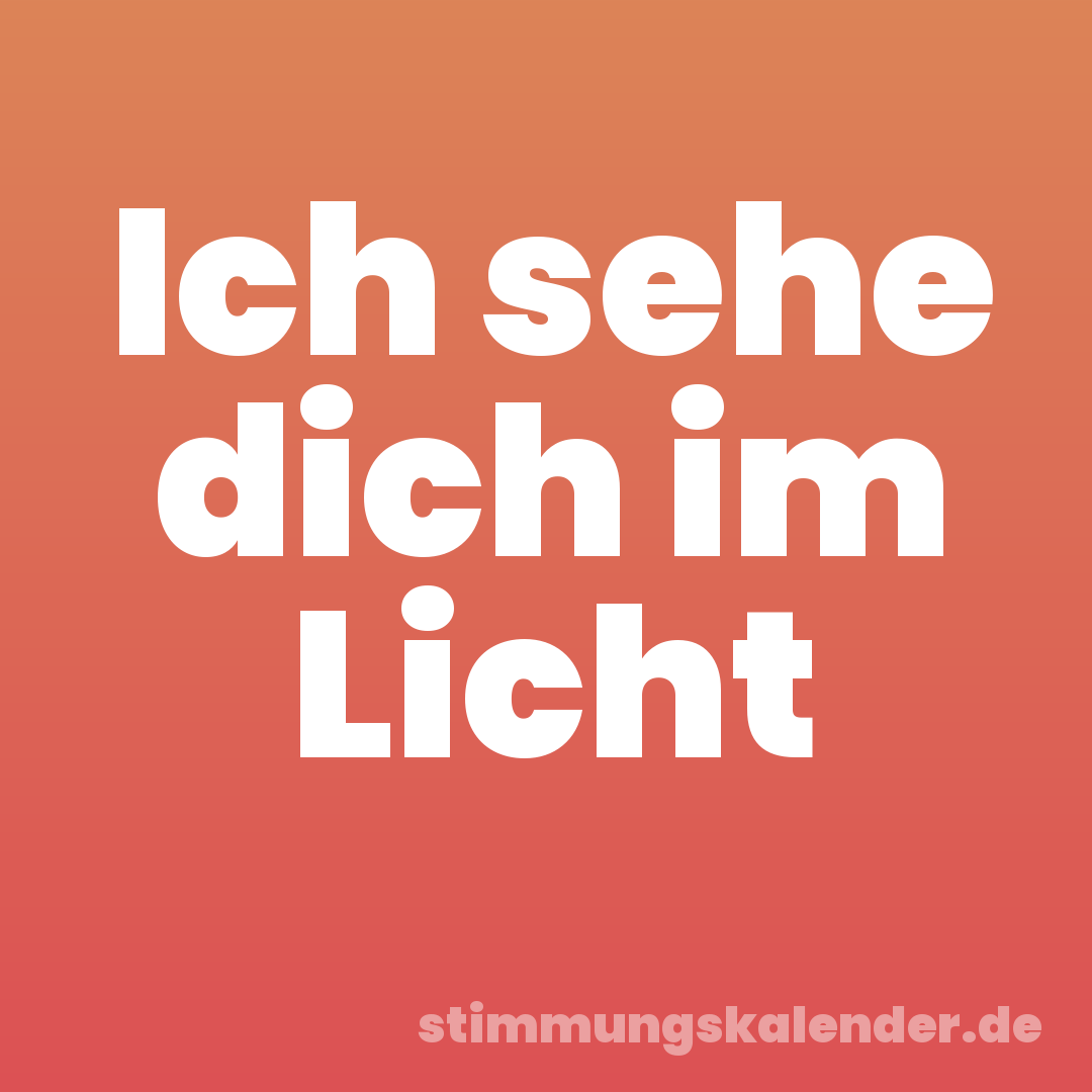 Ich sehe dich im Licht