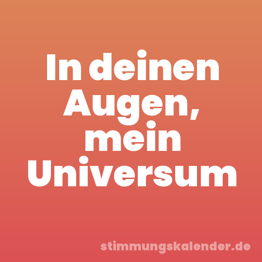 In deinen Augen, mein Universum