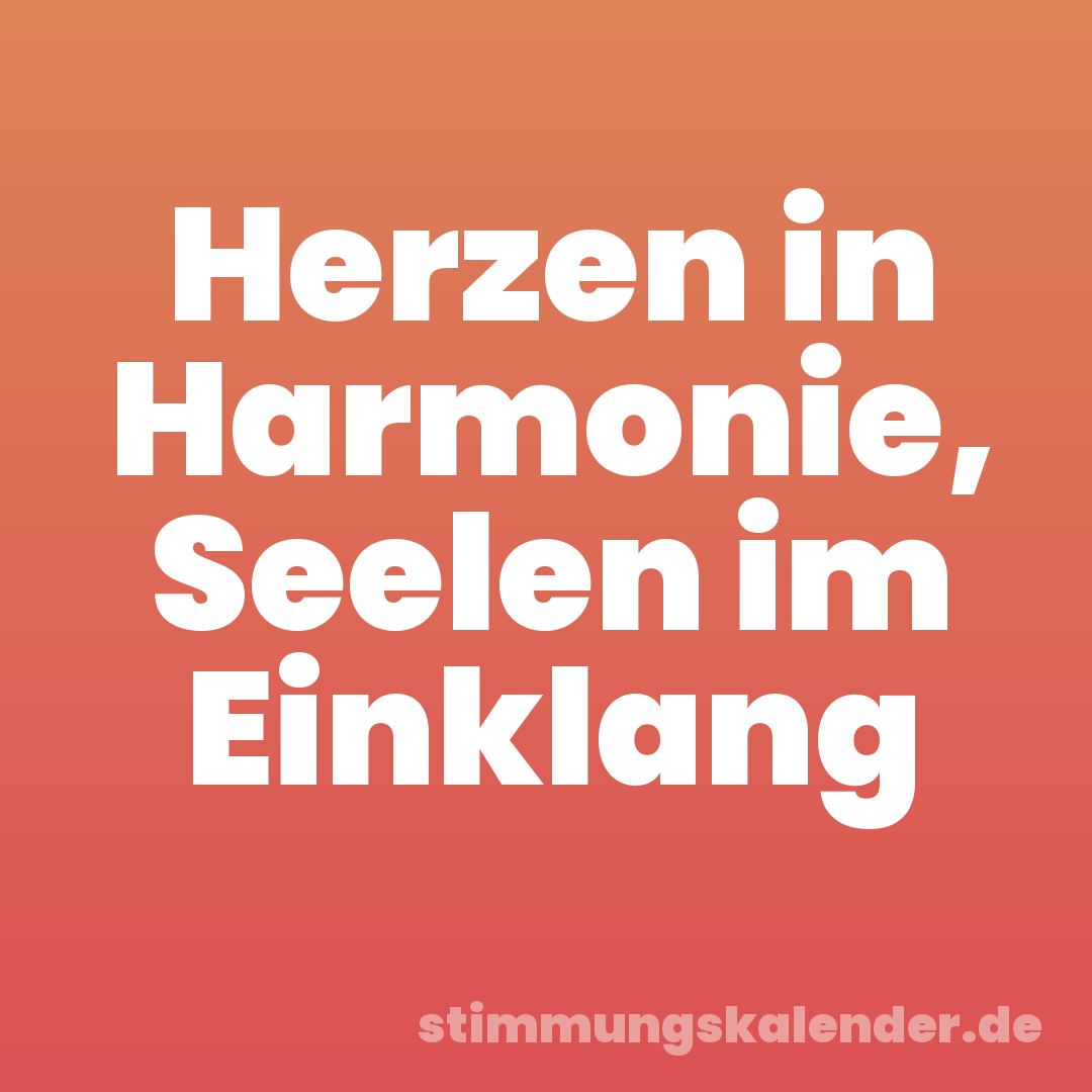 Herzen in Harmonie, Seelen im Einklang
