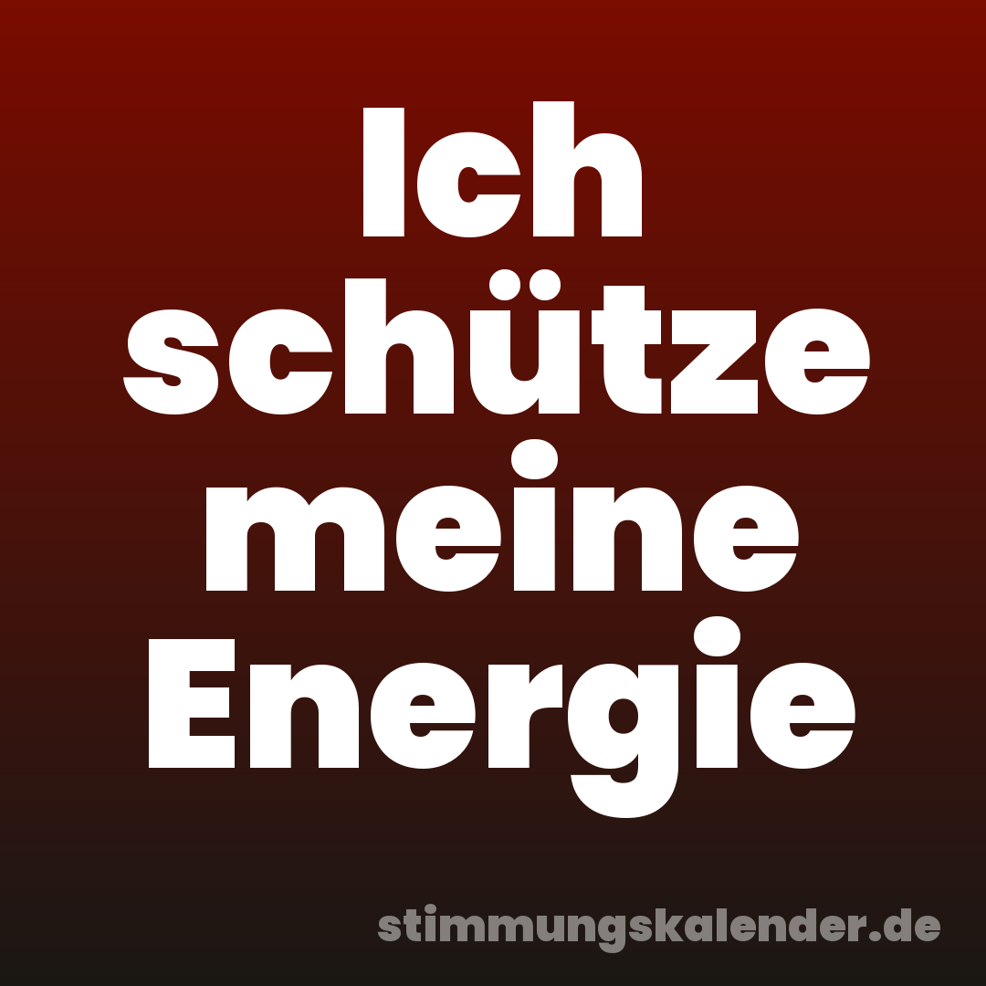 Ich schütze meine Energie
