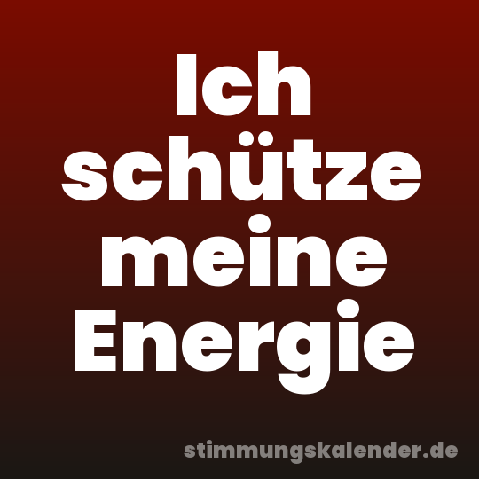 Ich schütze meine Energie