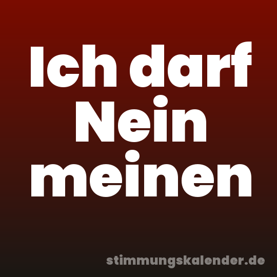 Ich darf Nein meinen