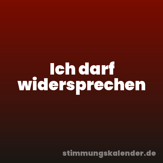 Ich darf widersprechen