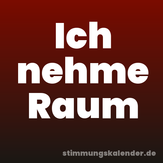 Ich nehme Raum