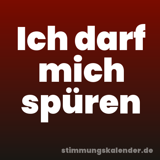 Ich darf mich spüren