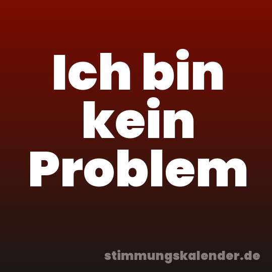 Ich bin kein Problem