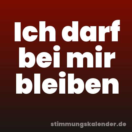 Ich darf bei mir bleiben