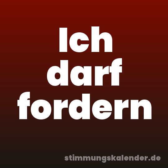 Ich darf fordern