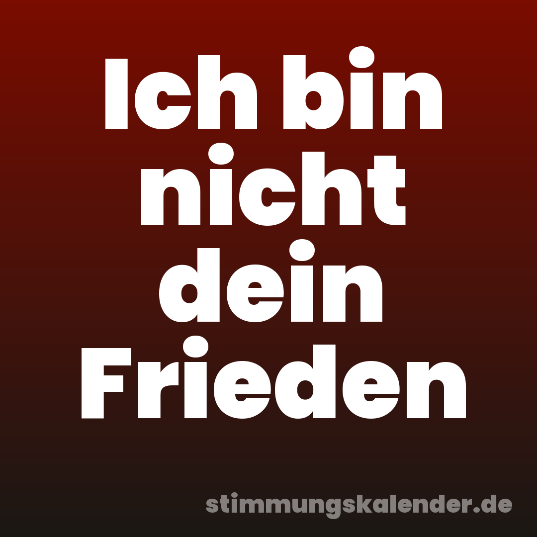 Ich bin nicht dein Frieden