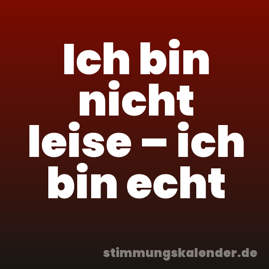 Ich bin nicht leise – ich bin echt