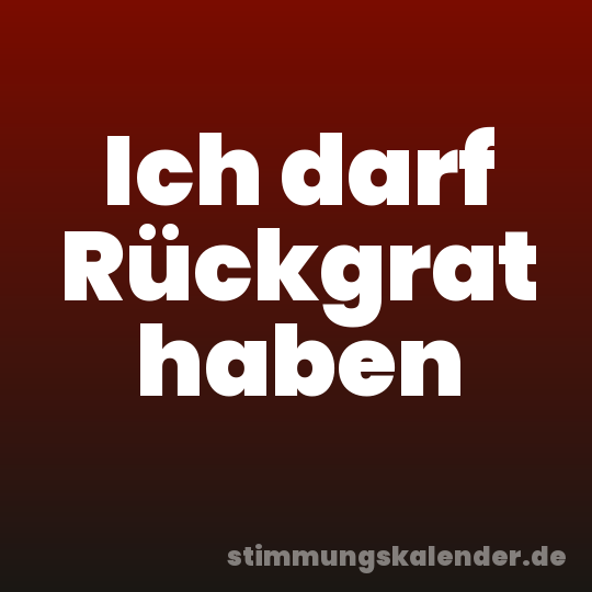 Ich darf Rückgrat haben