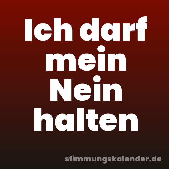 Ich darf mein Nein halten