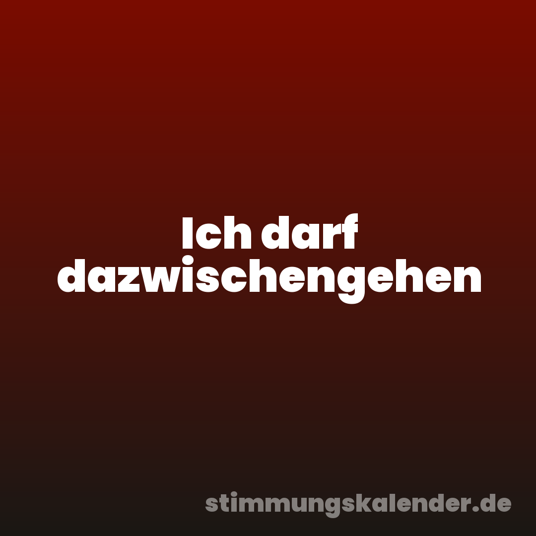 Ich darf dazwischengehen
