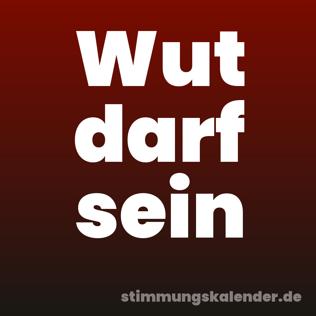 Wut darf sein