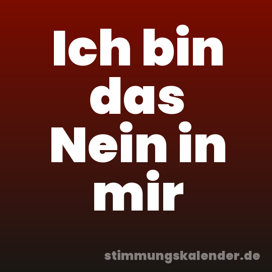 Ich bin das Nein in mir