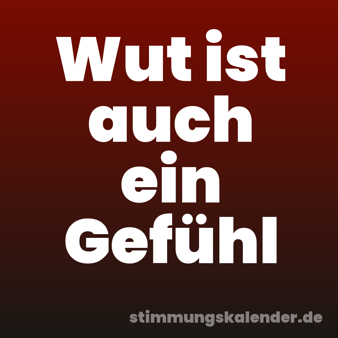Wut ist auch ein Gefühl