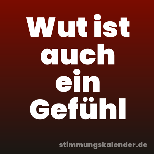 Wut ist auch ein Gefühl